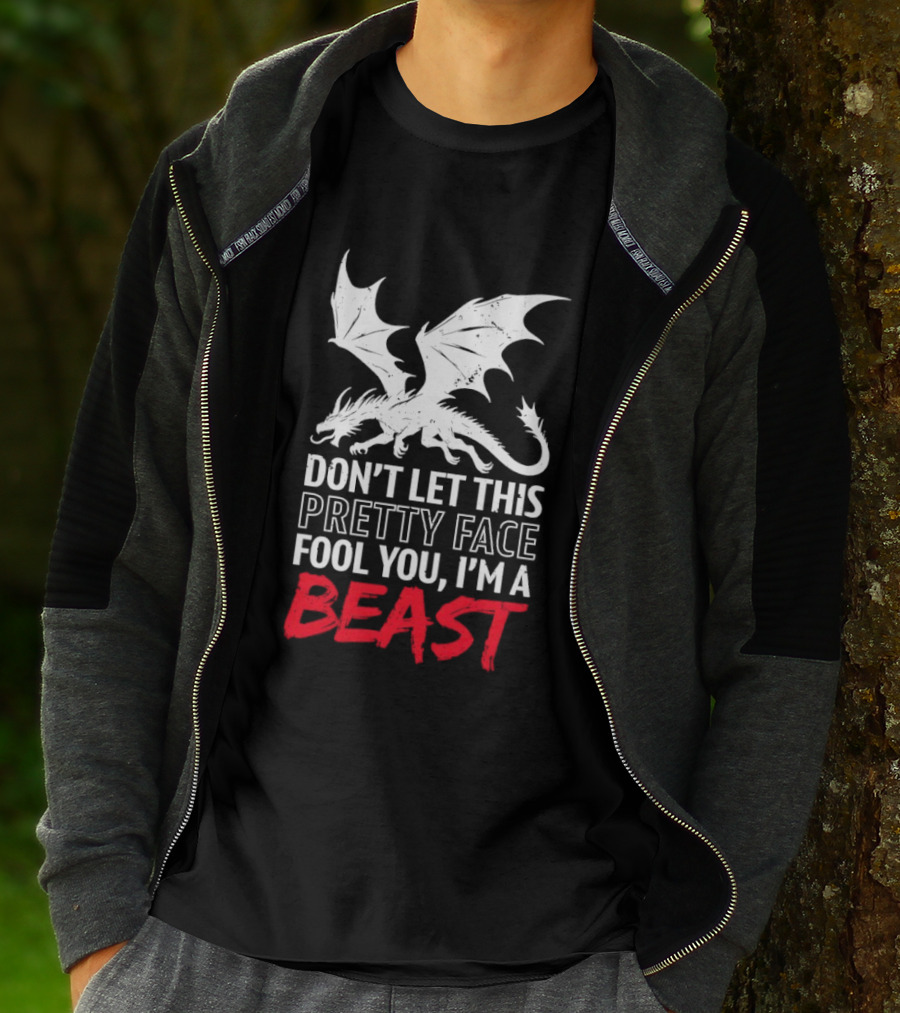 Dragon Don't Let This Pretty Face Fool You I'm A Beast T-Shirt