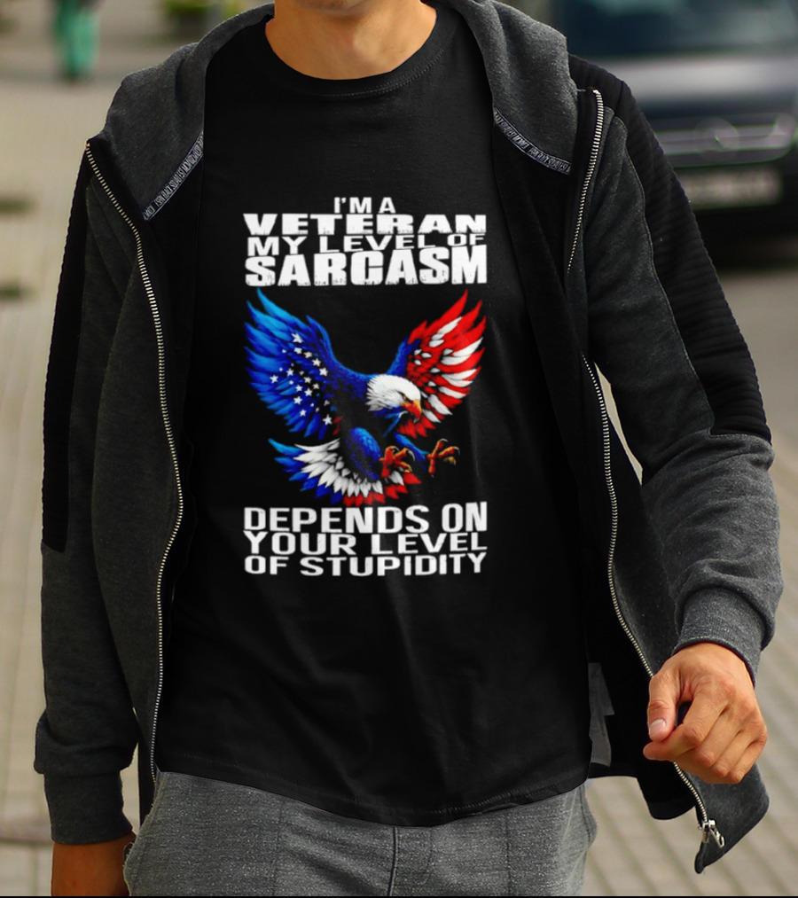I'm A Veteran My Level Of Sarcasm Depends On Your Level Of Stupidity Patriotic Eagle T-Shirt