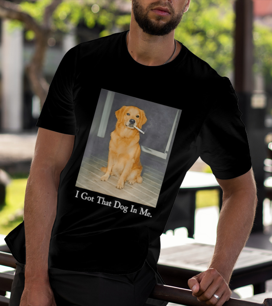 Golden Retriever I Got That Dog In Me Smoking Cigarette Meme T-Shirt
