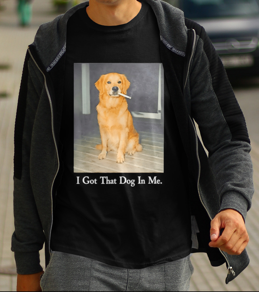 Golden Retriever I Got That Dog In Me Smoking Cigarette Meme T-Shirt