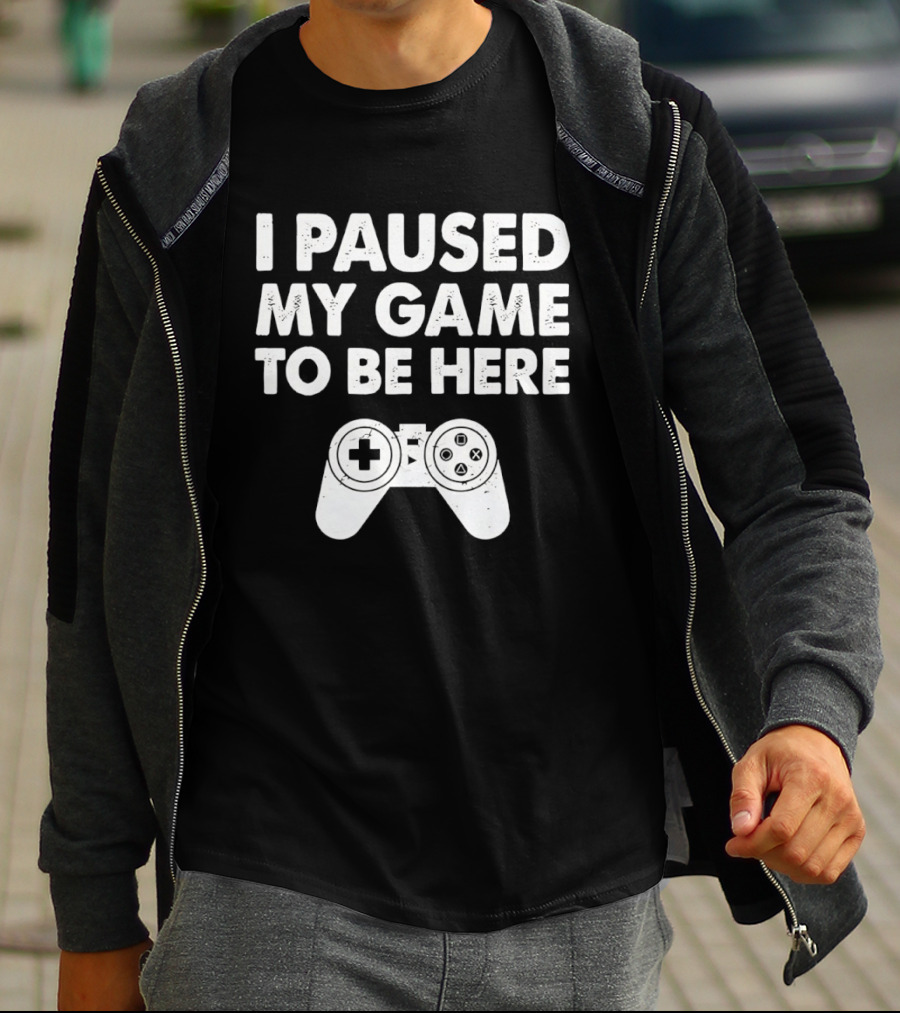 I Paused My Game To Be Here With Controller T-Shirt