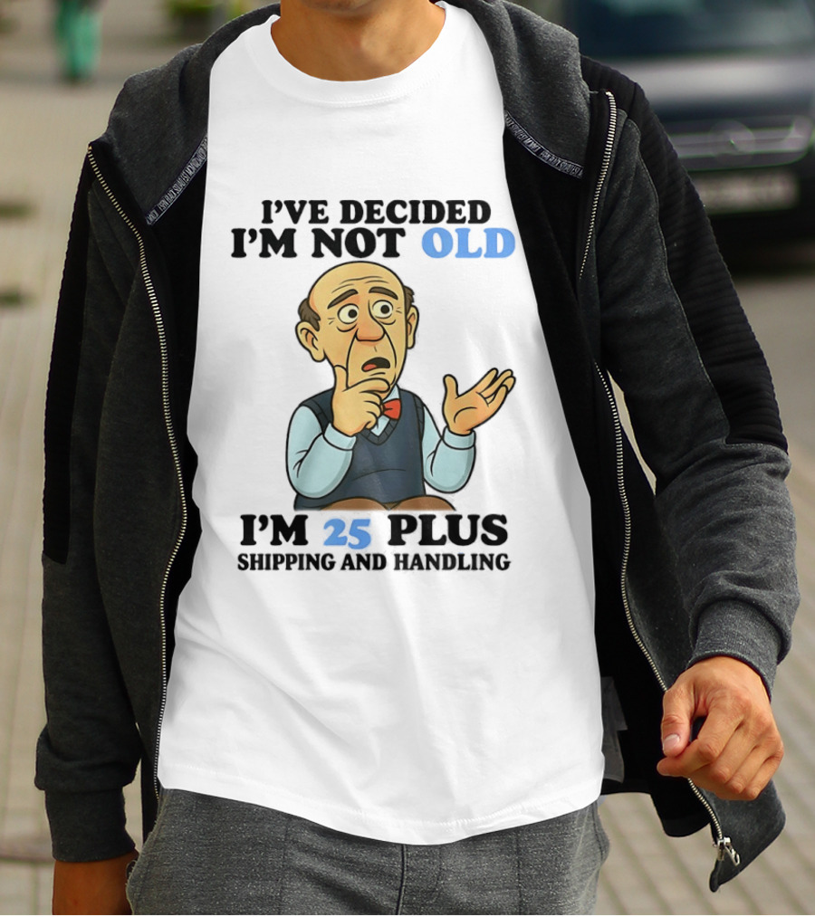 I've Decided I'm Not Old I'm 25 Plus Shipping And Handling Cartoon T-Shirt