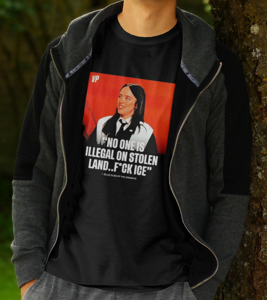 No One Is Illegal On Stolen Land F*ck ICE VP Billie Eilish Grammy Win T-Shirt