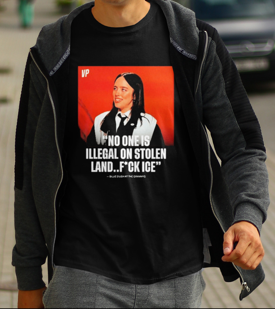 No One Is Illegal On Stolen Land F*ck ICE VP Billie Eilish Grammy Win T-Shirt
