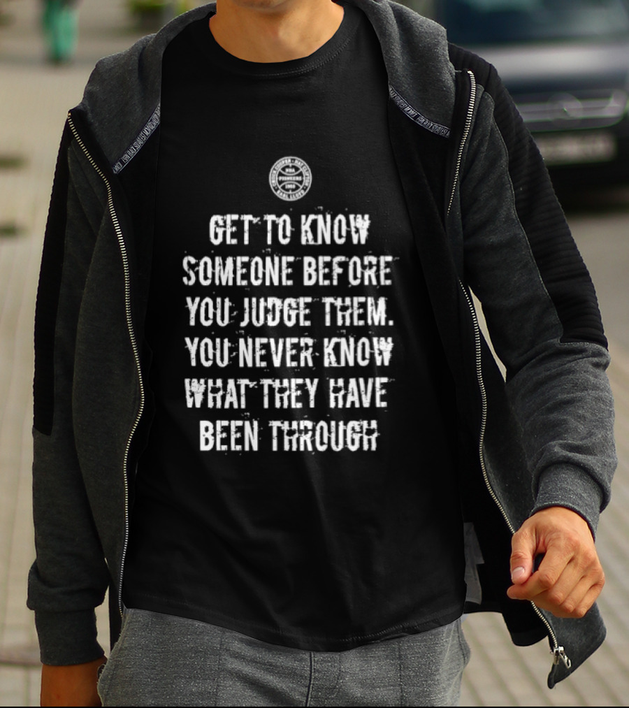 Get To Know Someone Before You Judge Them You Never Know What They Have Been Through Compass T-Shirt