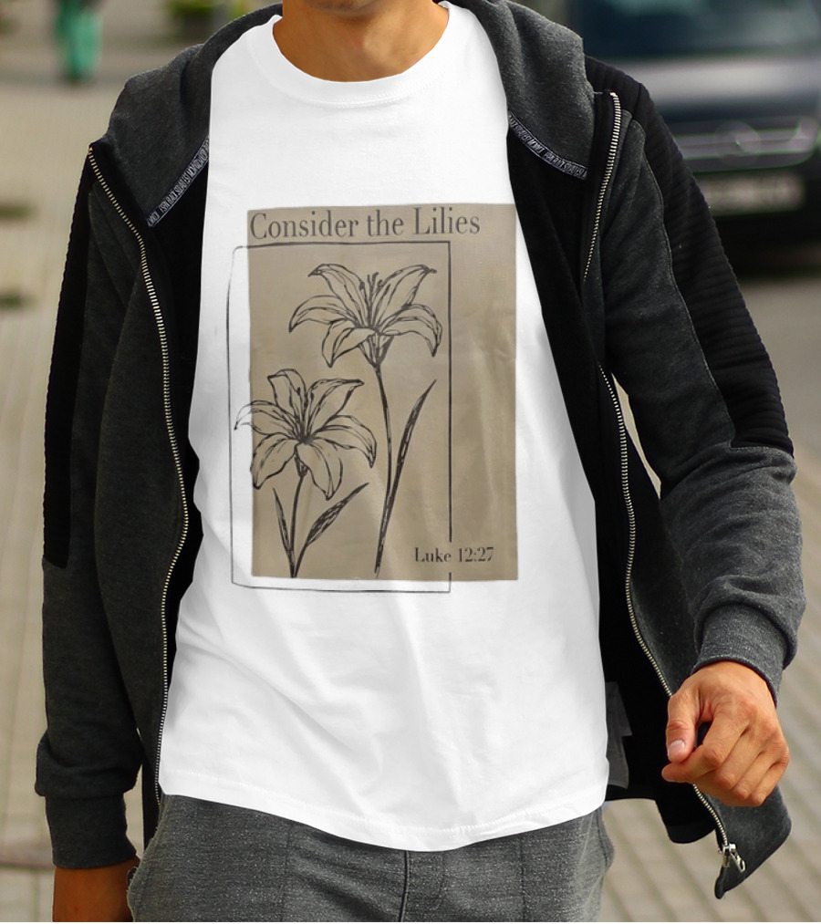 Consider The Lilies Luke 12:27 Botanical T-Shirt
