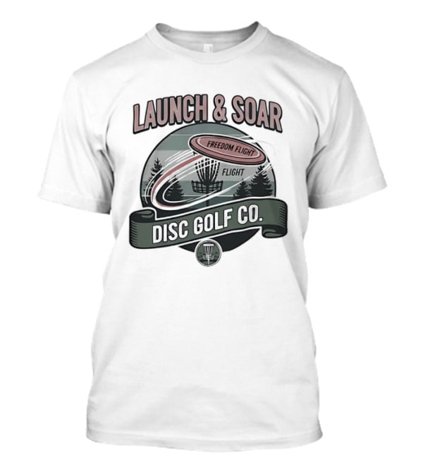 Launch And Soar Disc Golf Co Freedom Flight Disc T-Shirt