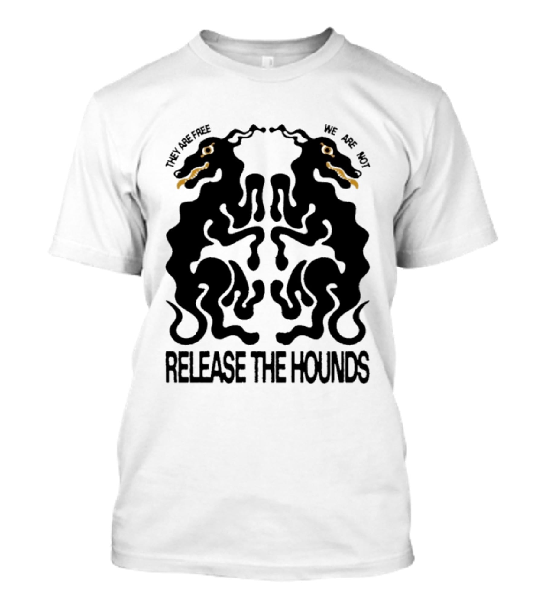 Release The Hounds They Are Free We Are Not Symmetrical Creature T-Shirt