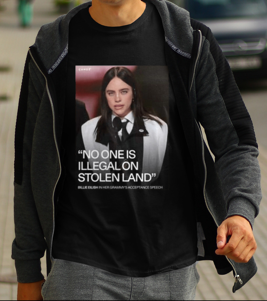 Billie Eilish Grammy Speech No One Is Illegal On Stolen Land T-Shirt