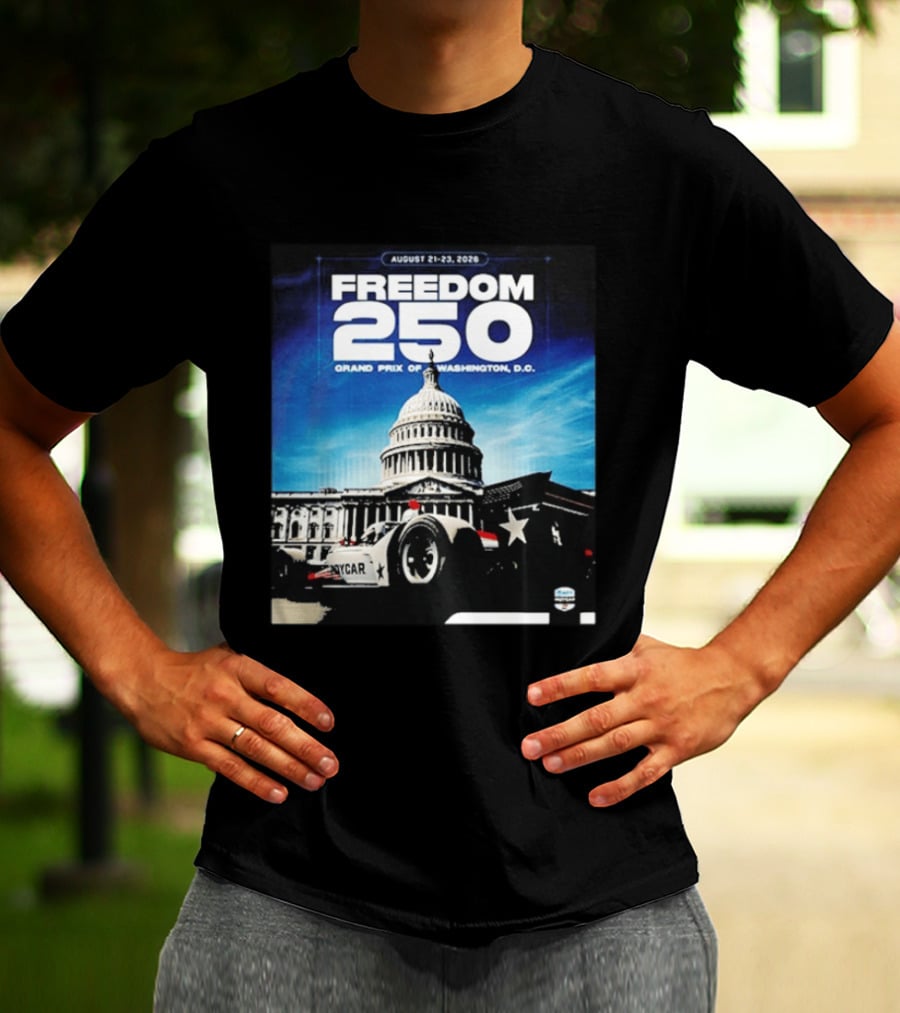 August 21 23 2026 Freedom 250 Grand Prix Of Washington DC INDYCAR American Motorsport Celebration T-Shirt