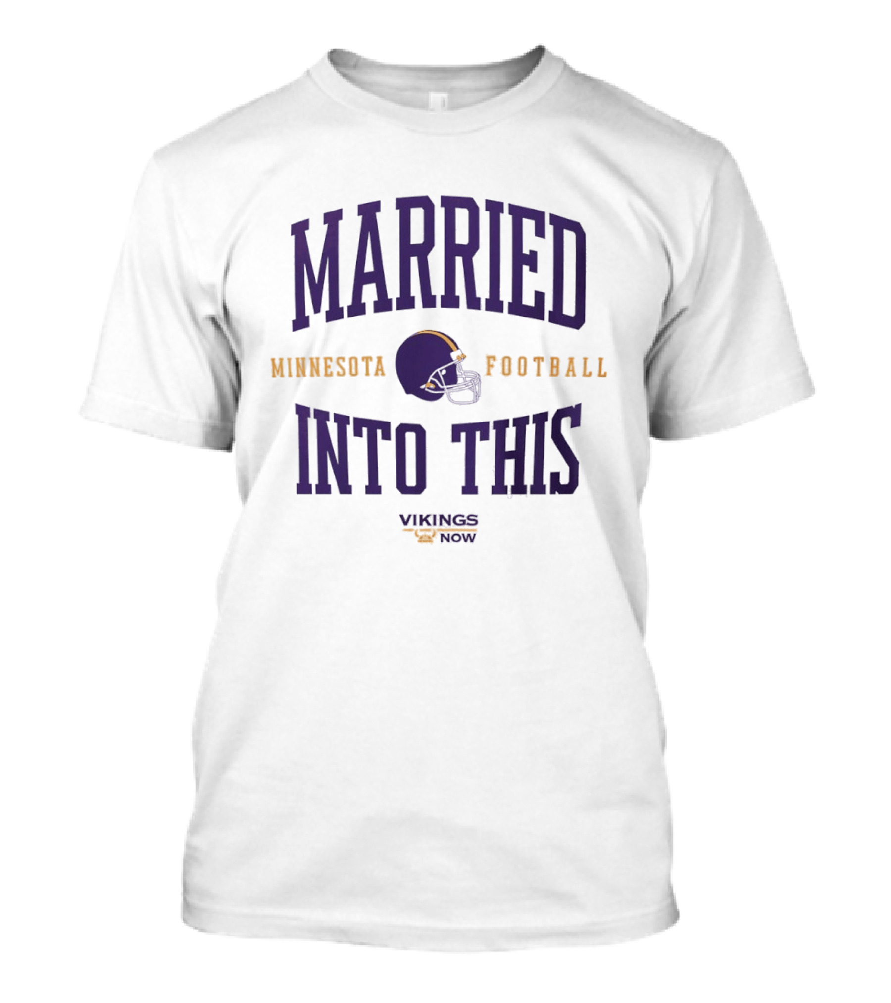 Married Into This Minnesota Football Vikings Now T-Shirt