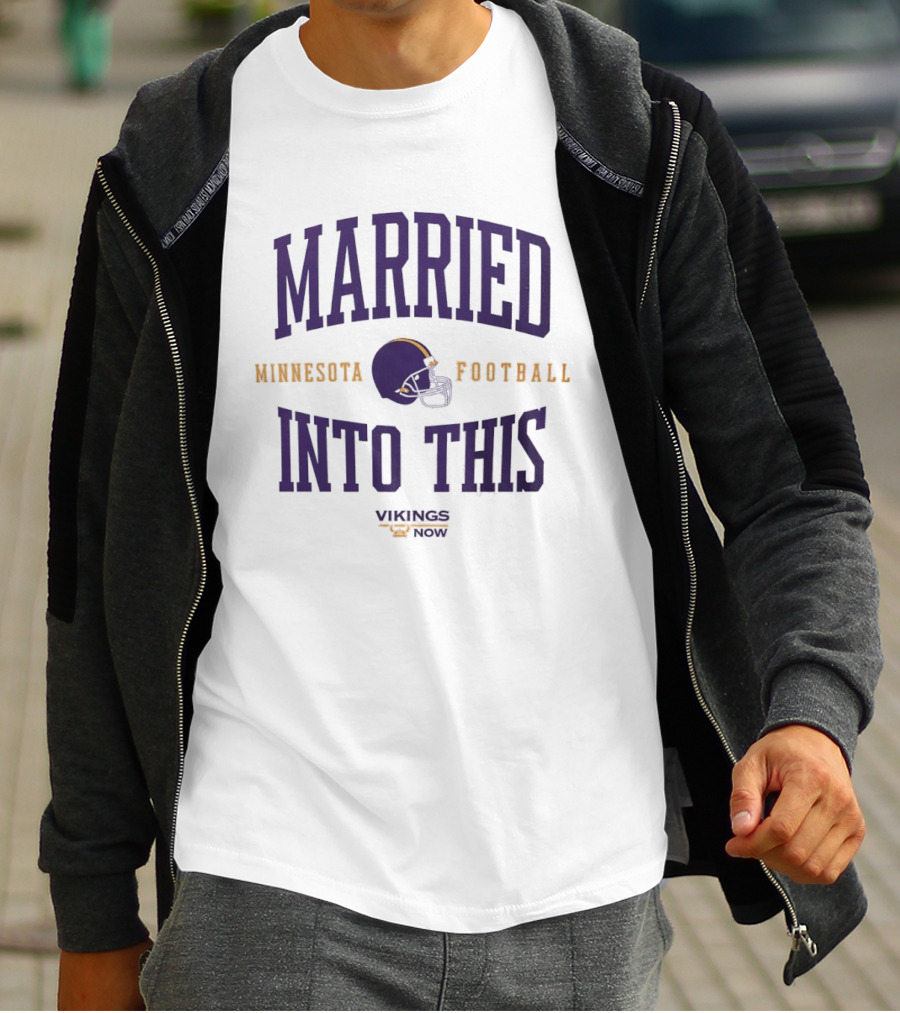 Married Into This Minnesota Football Vikings Now T-Shirt