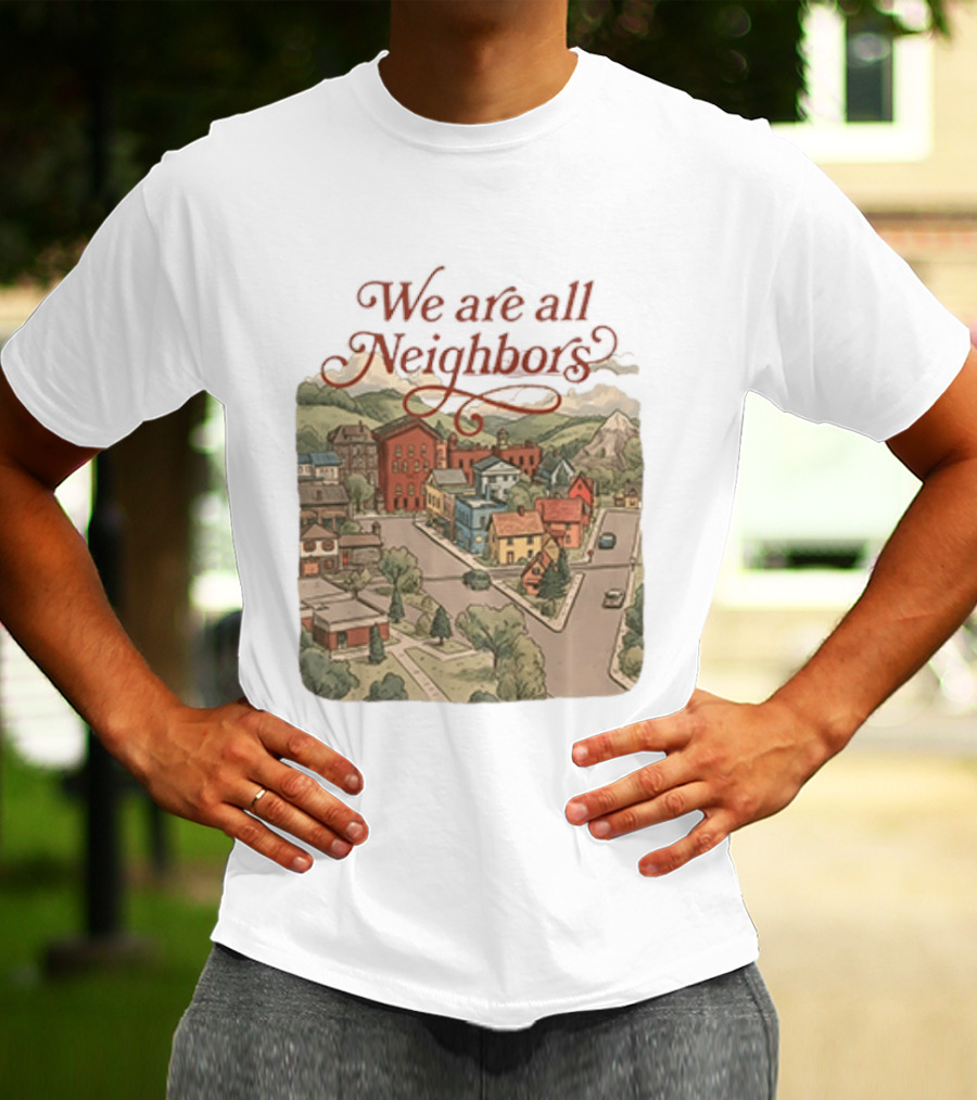 We Are All Neighbors Community Street Scene T-Shirt
