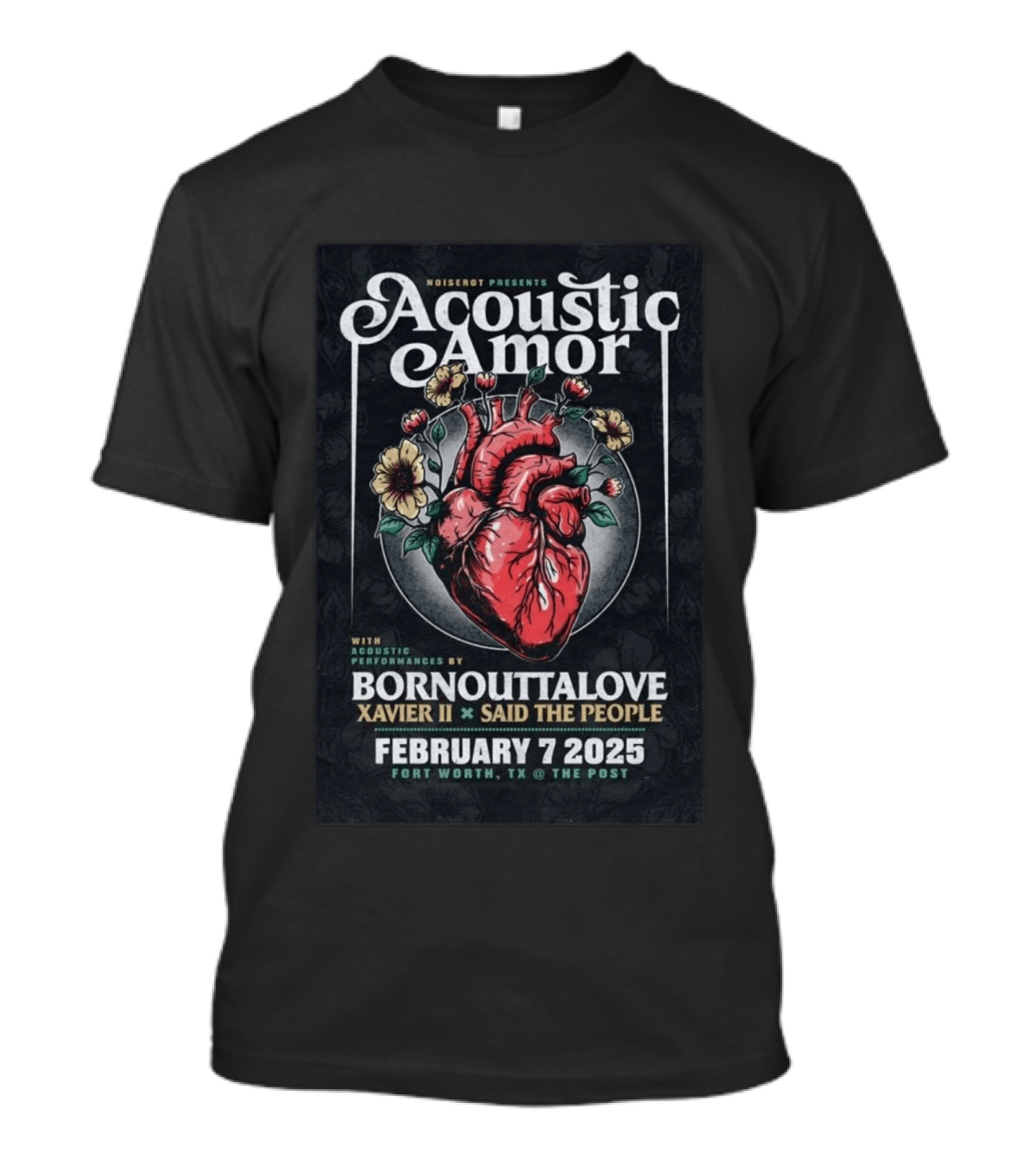 Noiserot Presents Acoustic Amor Bornouttalove Xavier II Said The People February 7 2025 Fort Worth TX The Post T-Shirt
