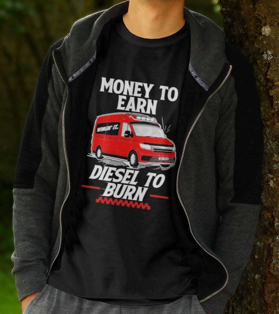 Money To Earn Diesel To Burn Red Van T-Shirt