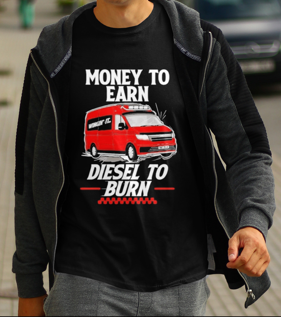 Money To Earn Diesel To Burn Red Van T-Shirt