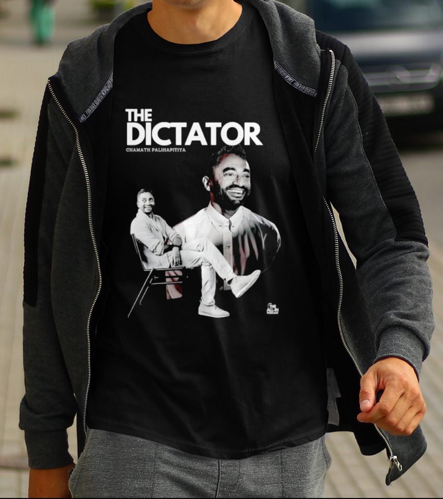The Dictator Chamath Palihapitiya T-Shirt