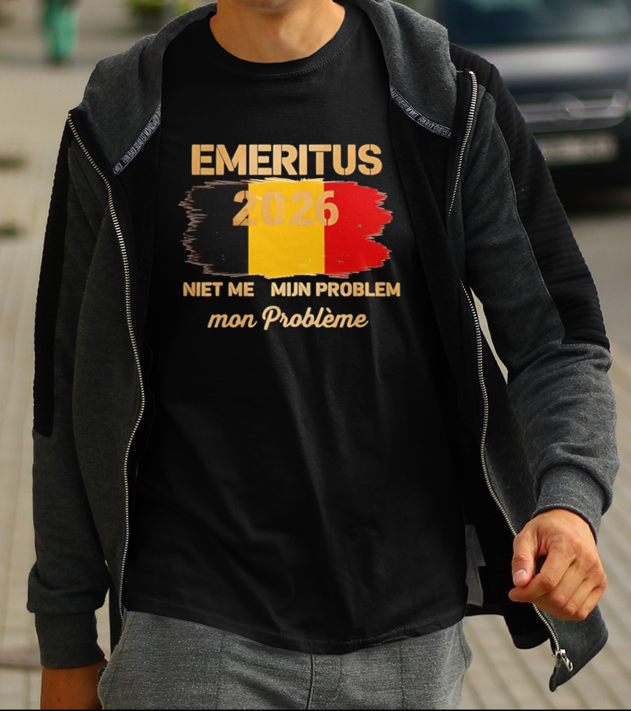 Emeritus 2026 Niet Meer Mijn Probleem Mon Problème Flag Belgium T-Shirt