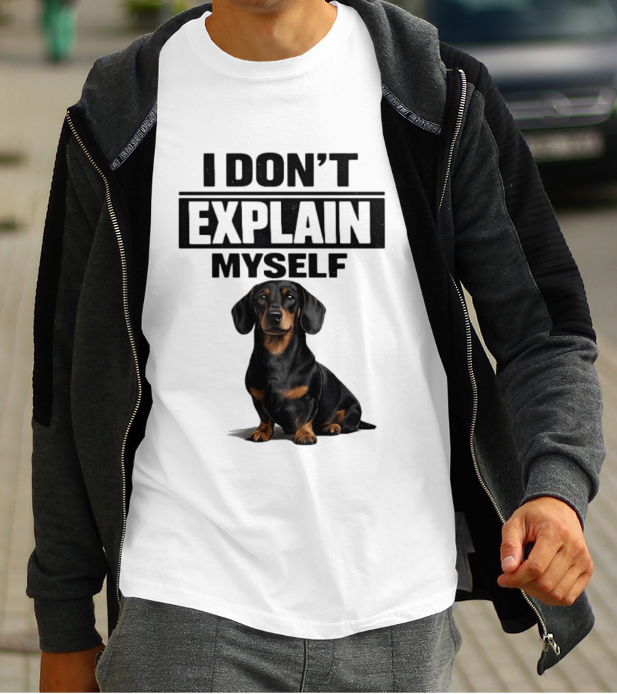 Dachshund I Don't Explain Myself T-Shirt