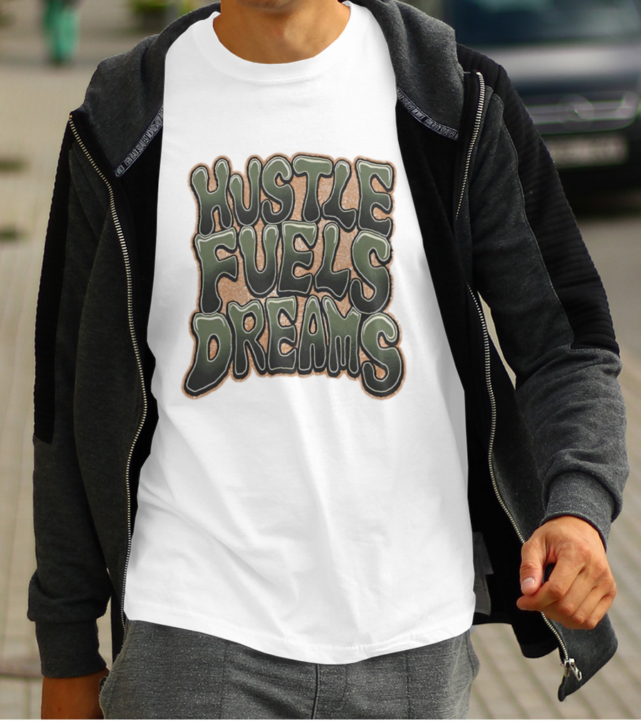 Hustle Fuels Dreams Bold Motivational T-Shirt