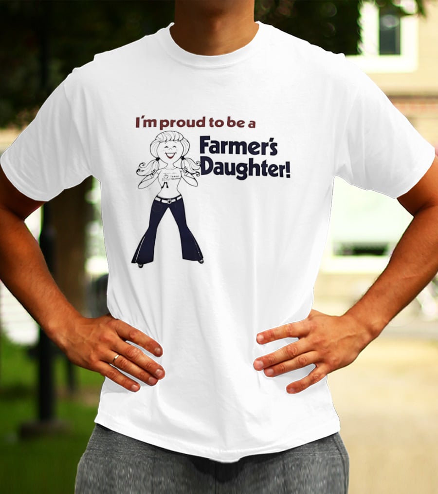 I'm Proud To Be A Farmer's Daughter T-Shirt