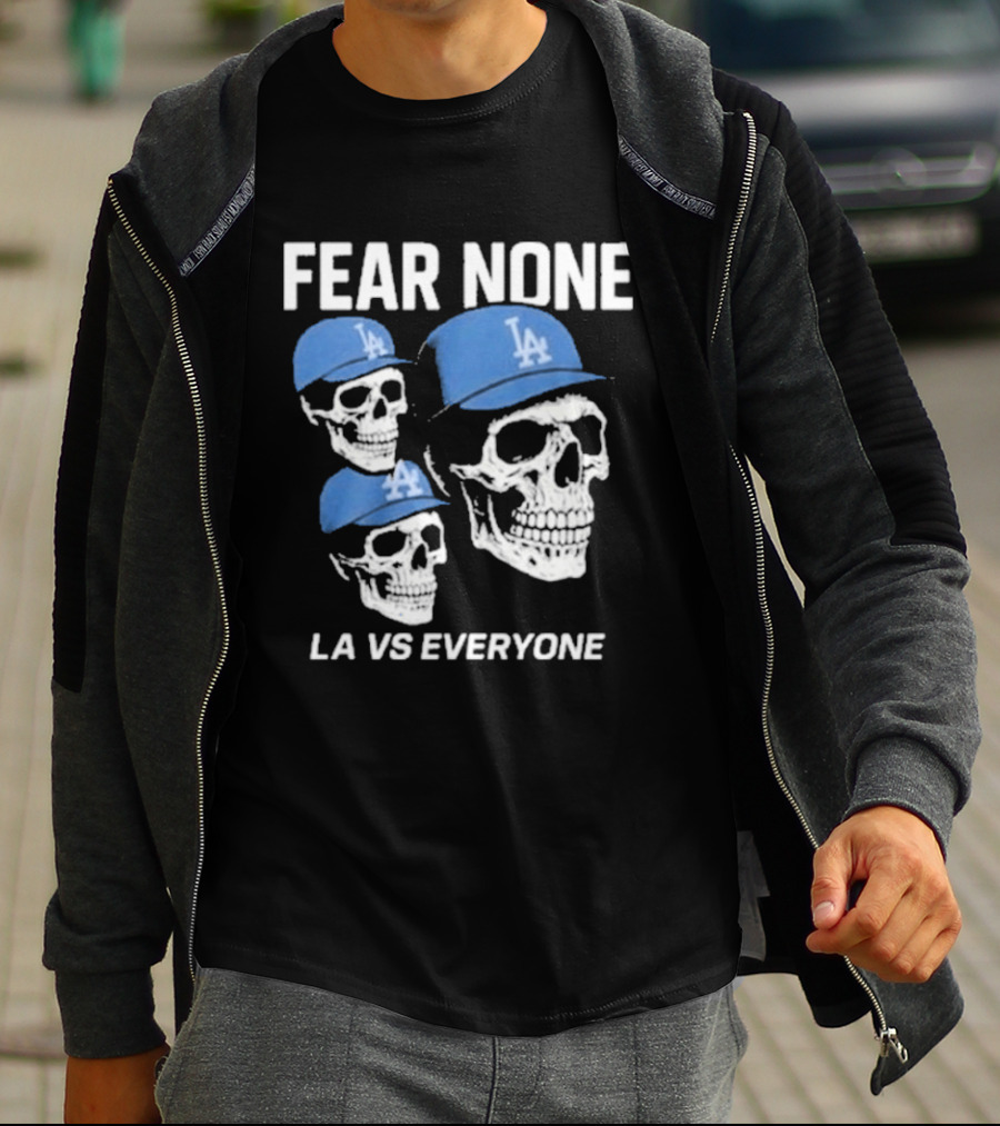 Los Angeles Dodgers Fear None LA VS Everyone Skulls In Blue Caps T-Shirt