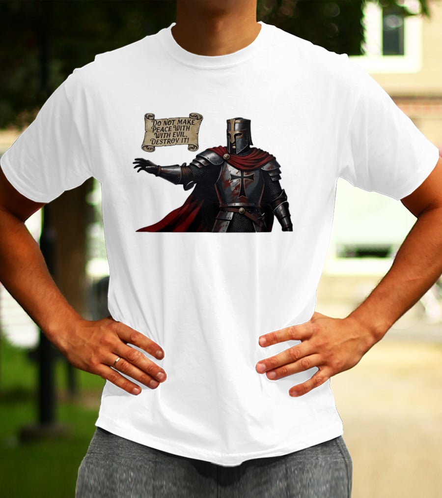 Knights Templar Do Not Make Peace With Evil Destroy It Medieval Crusader Armor Red Cloak T-Shirt