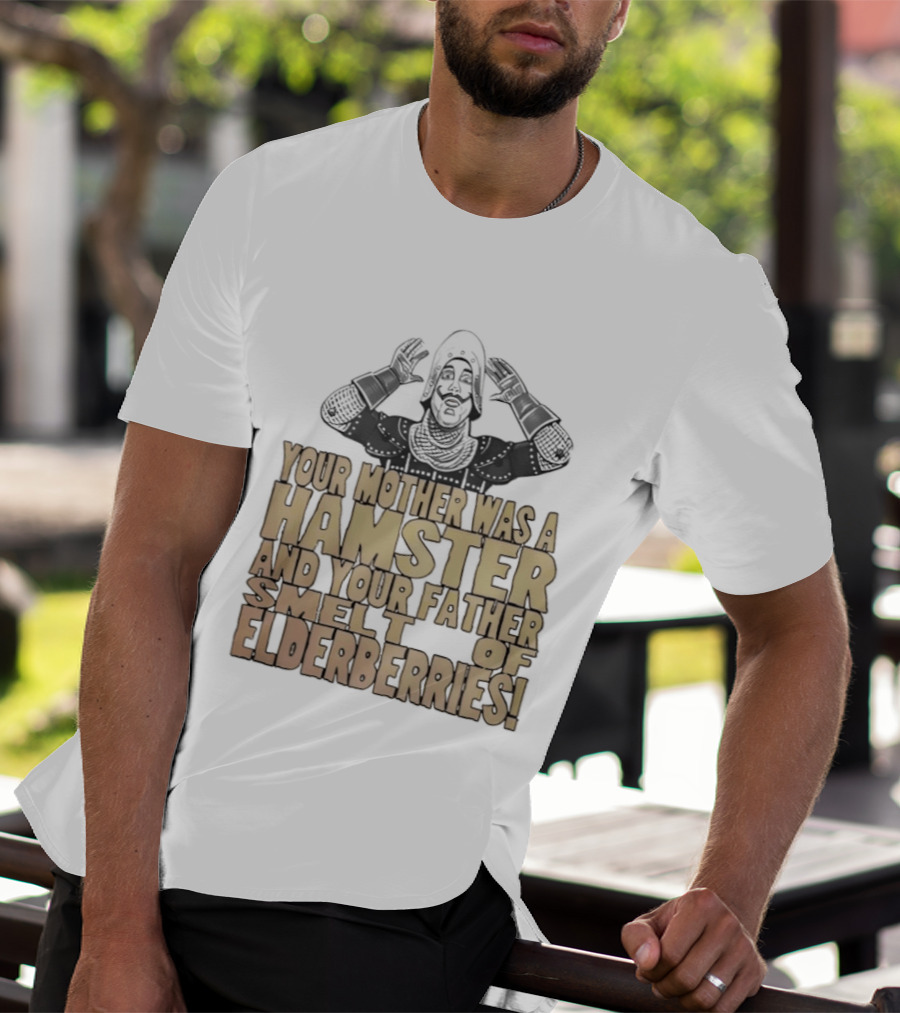 Monty Python Your Mother Was A Hamster And Your Father Smelt Of Elderberries T-Shirt