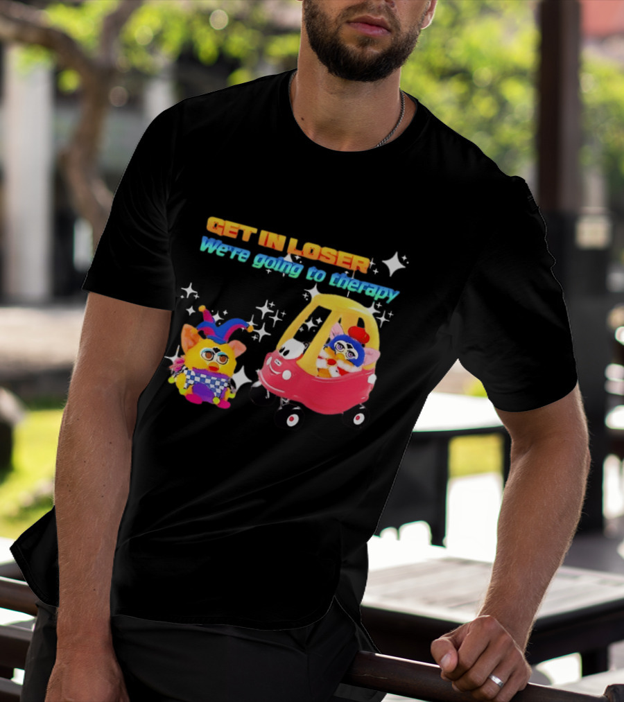 Get In Loser We're Going To Therapy Jester Furby Toy Car Playful T-Shirt