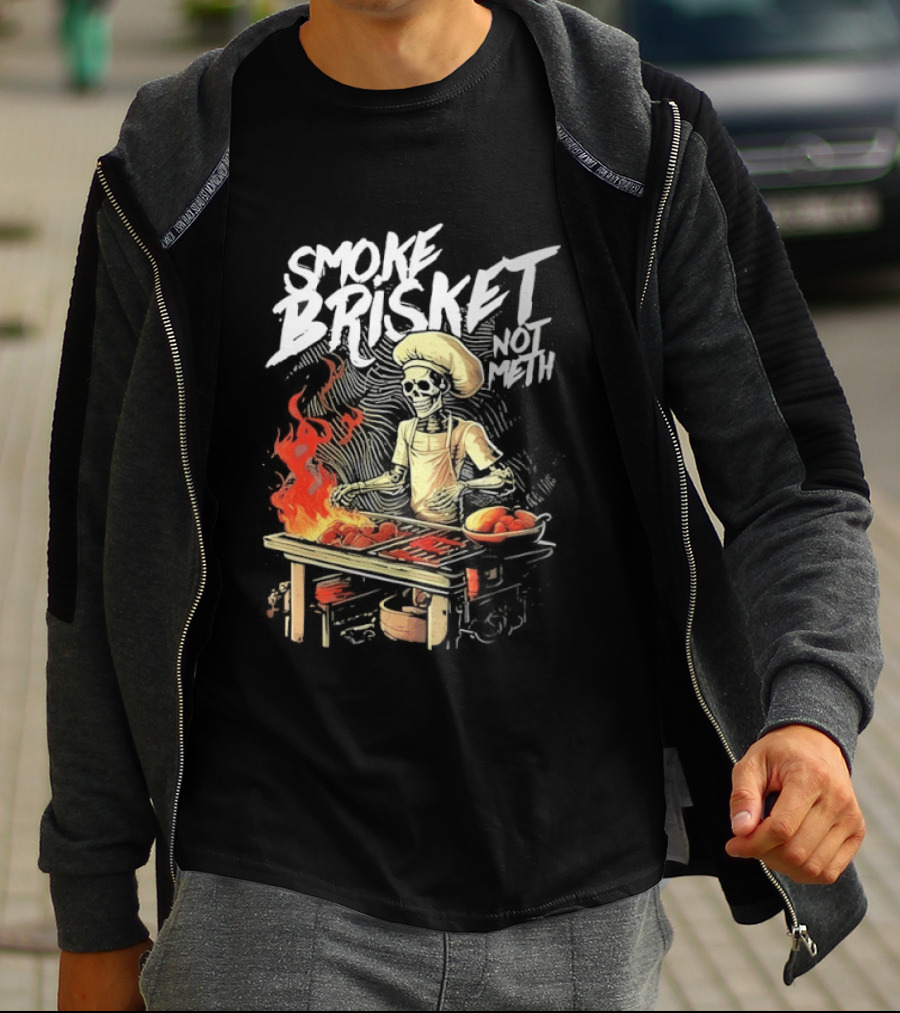 Smoke Brisket Not Meth BBQ Skeleton Chef Humor T-Shirt