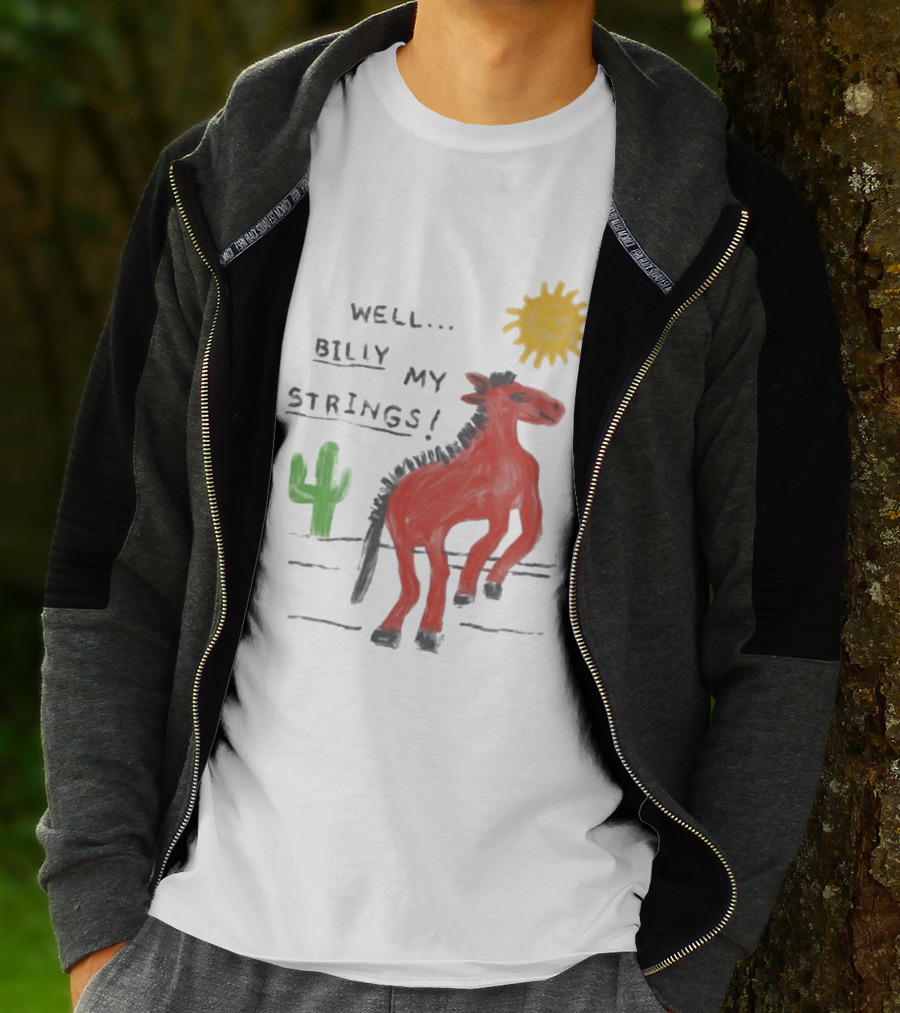 Well Billy My Strings Cactus And Sun Horse T-Shirt