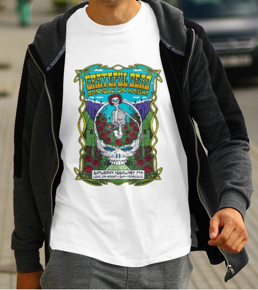 Grateful Dead Ramble On Haight Love On Haight San Francisco February 7 Skeleton Roses T-Shirt