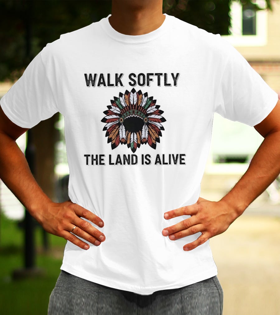 Walk Softly Native Headdress The Land Is Alive T-Shirt