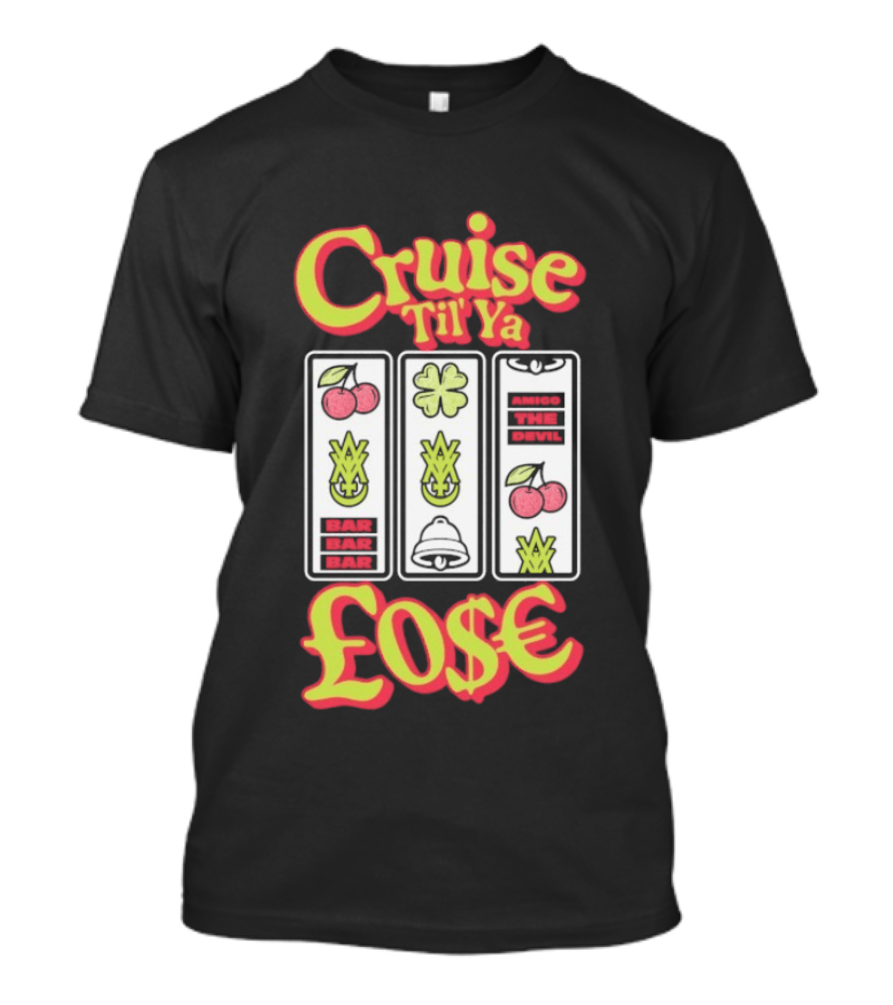 Cruise Til Ya Lose Slot Machine T-Shirt