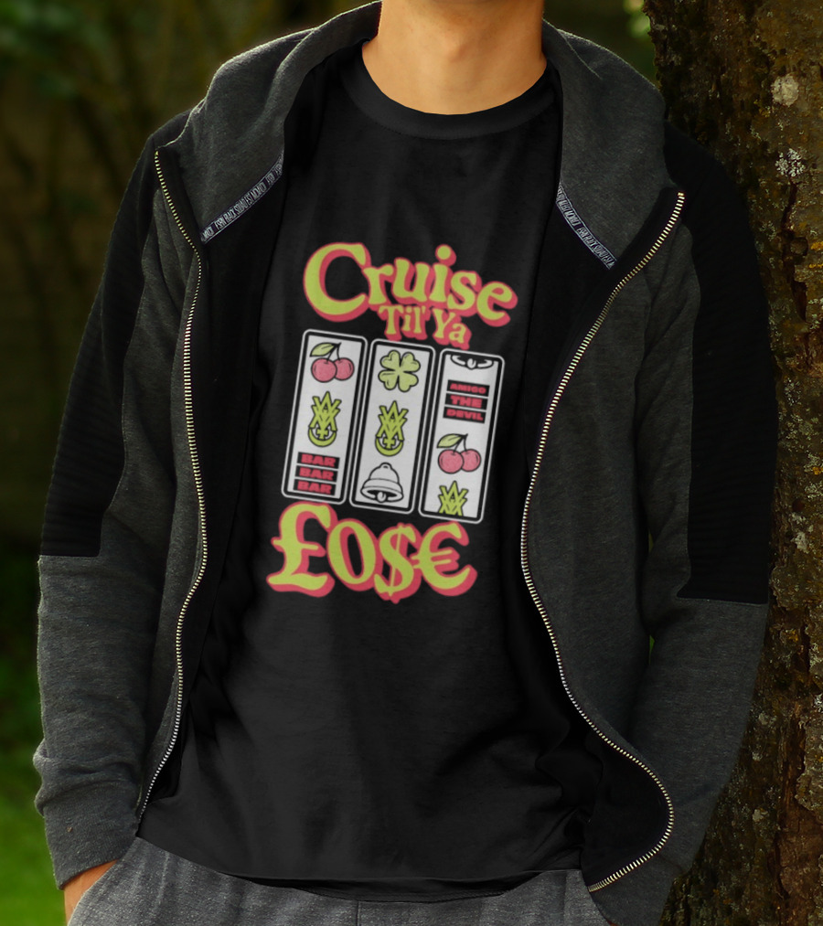 Cruise Til Ya Lose Slot Machine T-Shirt
