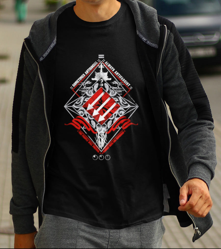 Guiltless Sometimes Antisocial Always Antifascist The People Will Prevail Fascist Days Are Numbered Prevail T-Shirt