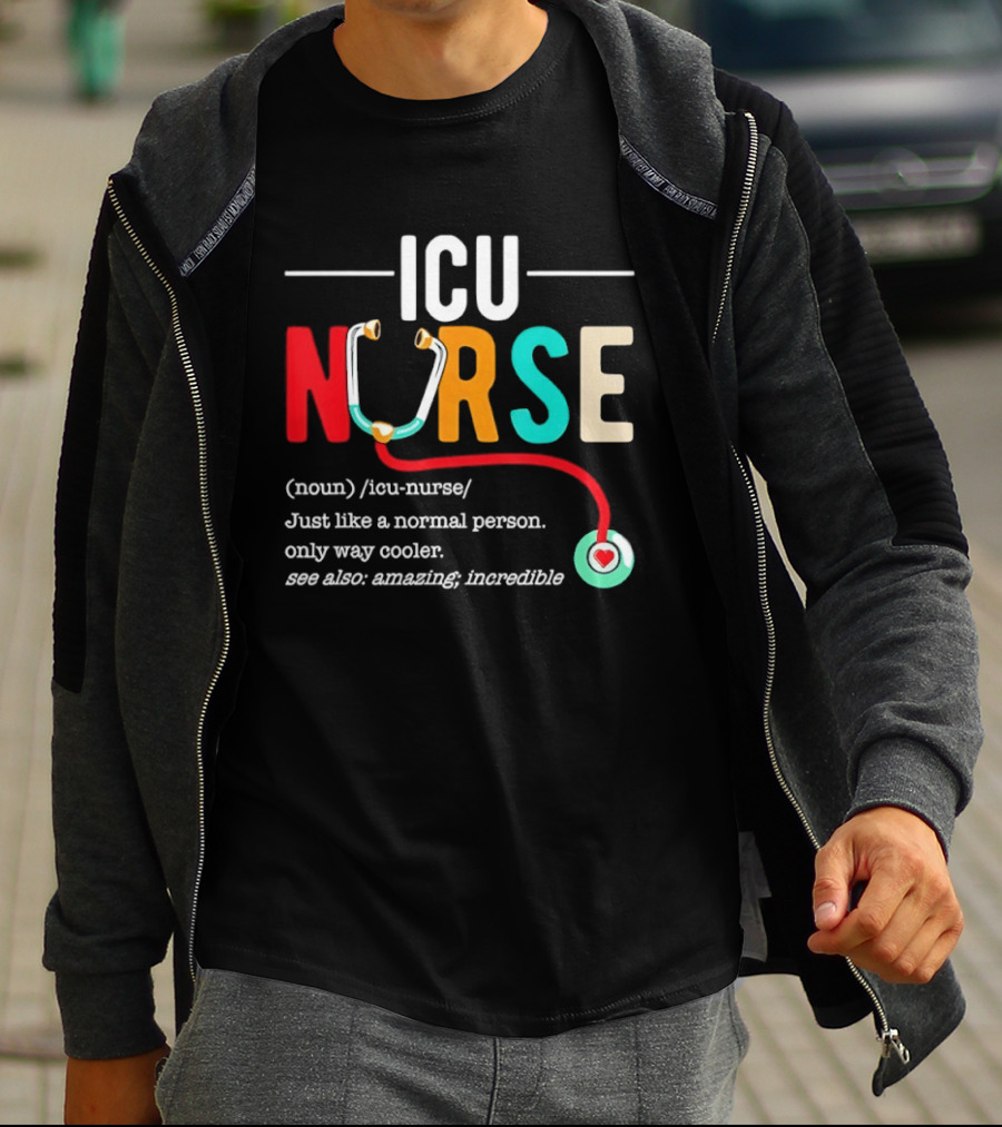 ICU Nurse Just Like A Normal Person Only Way Cooler Stethoscope Heart T-Shirt