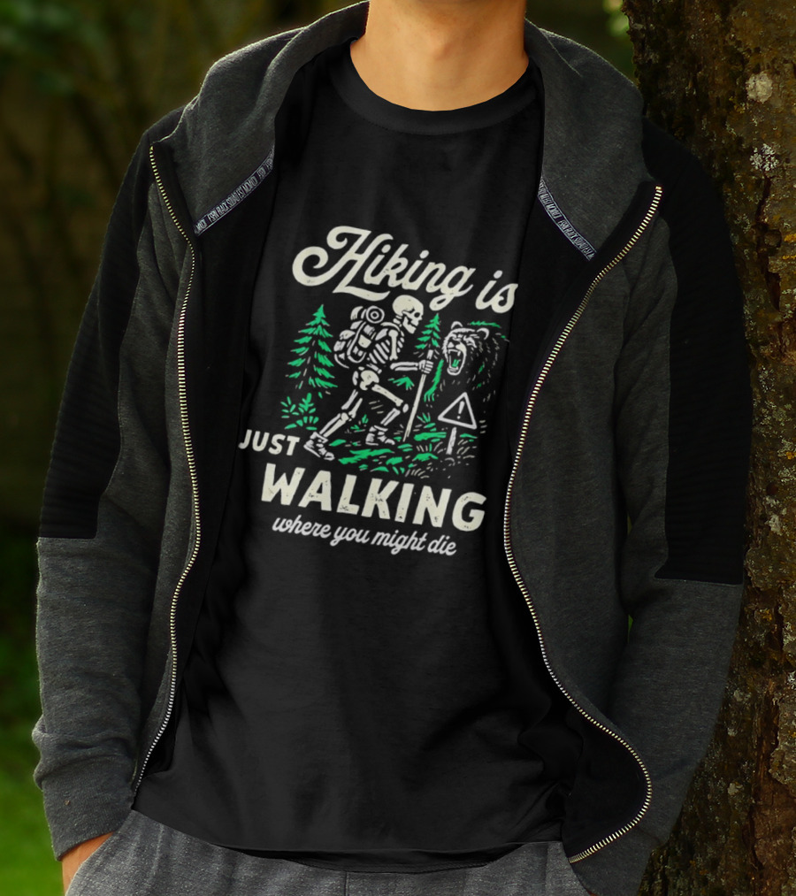 Hiking Is Just Walking Where You Might Die Skeleton Adventure T-Shirt