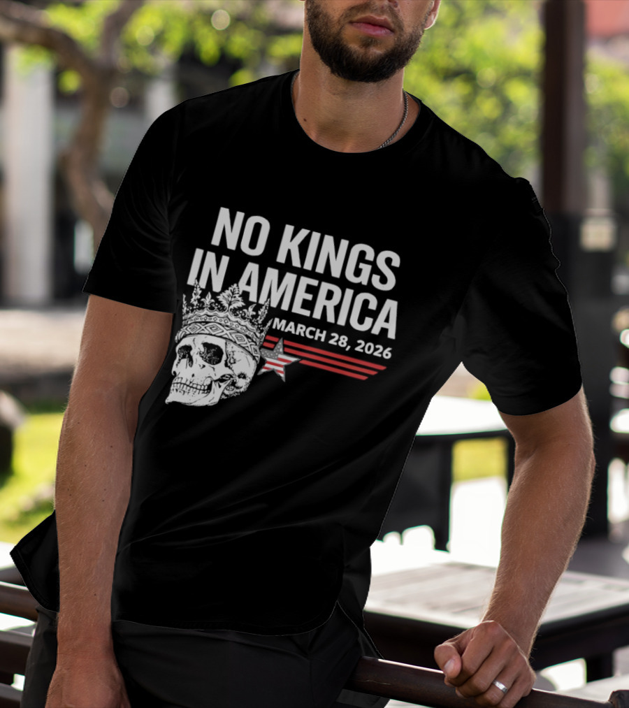 No Kings In America Skull With Crown March 28 2026 T-Shirt
