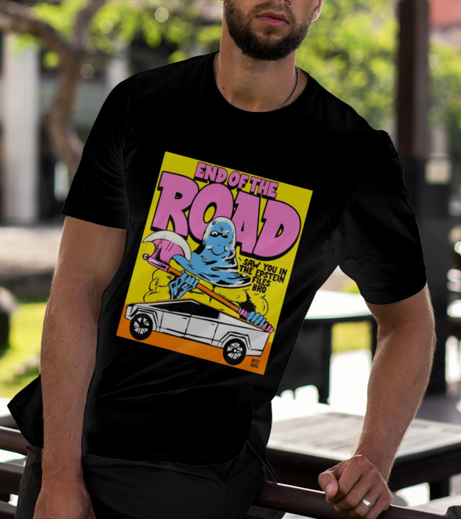 End Of The Road Saw You In The Epstein Files Bro Boss Dog T-Shirt
