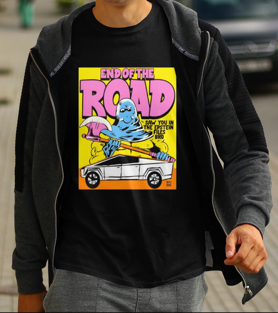 End Of The Road Saw You In The Epstein Files Bro Boss Dog T-Shirt