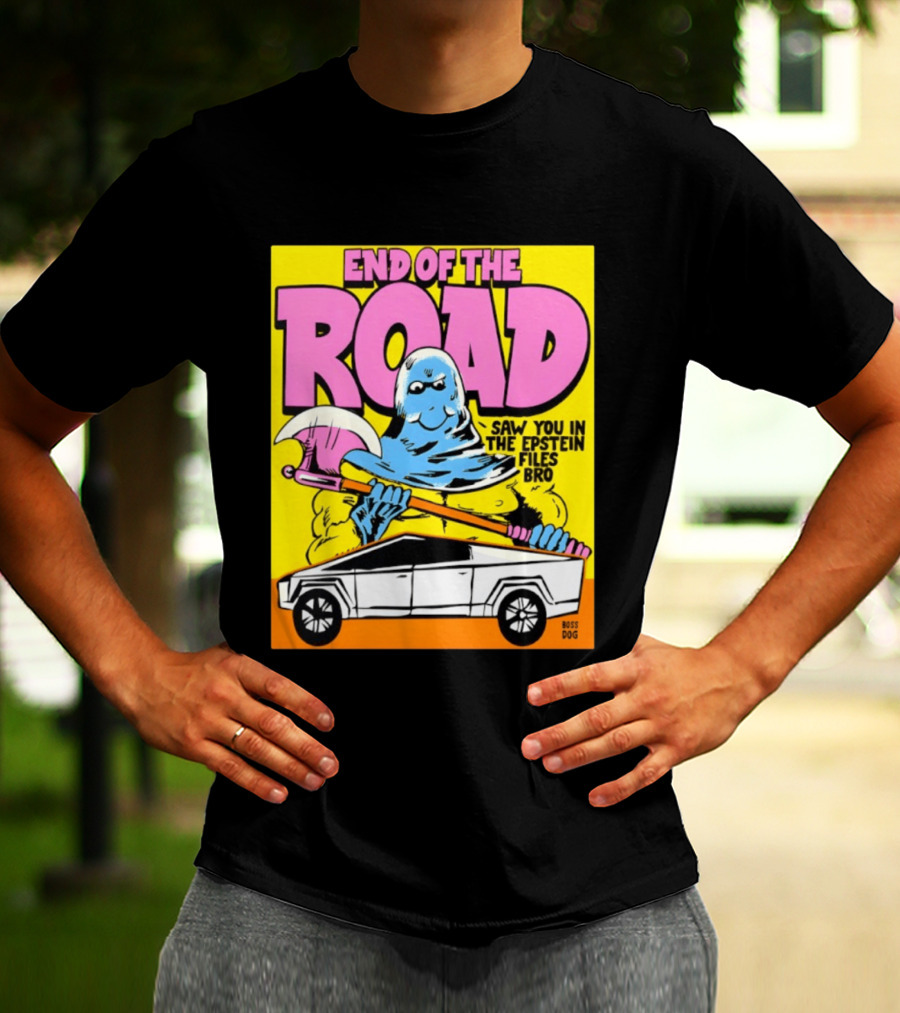 End Of The Road Saw You In The Epstein Files Bro Boss Dog T-Shirt