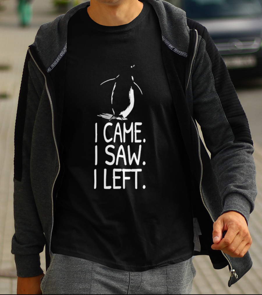 Nihilist Penguin I Came I Saw I Left T-Shirt
