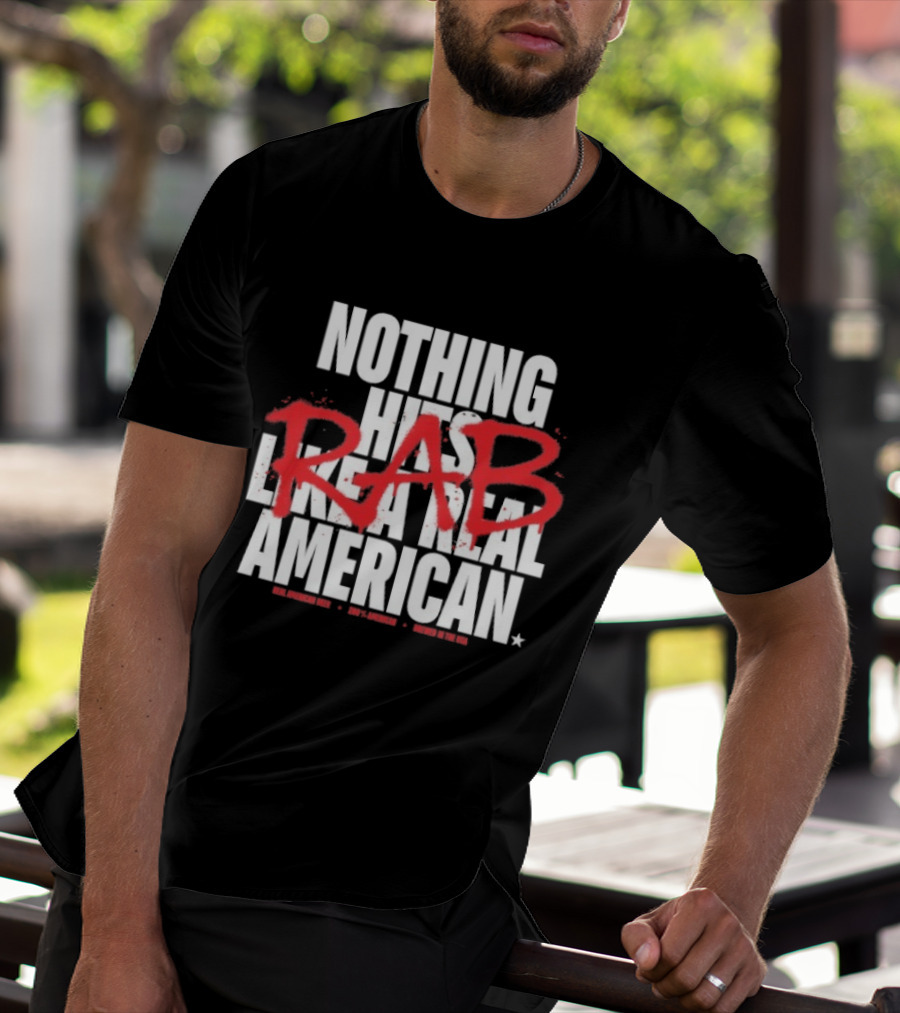 Nothing Hits Like A Real American RAB Brewed In The USA T-Shirt
