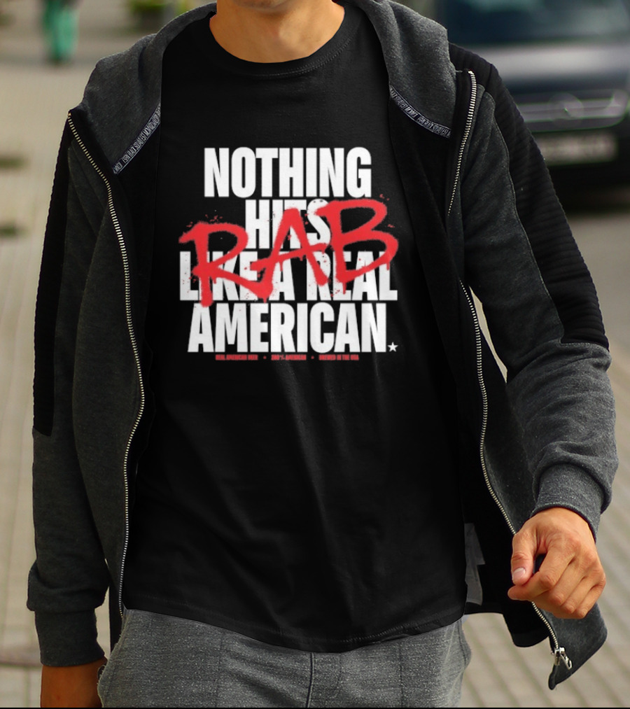 Nothing Hits Like A Real American RAB Brewed In The USA T-Shirt
