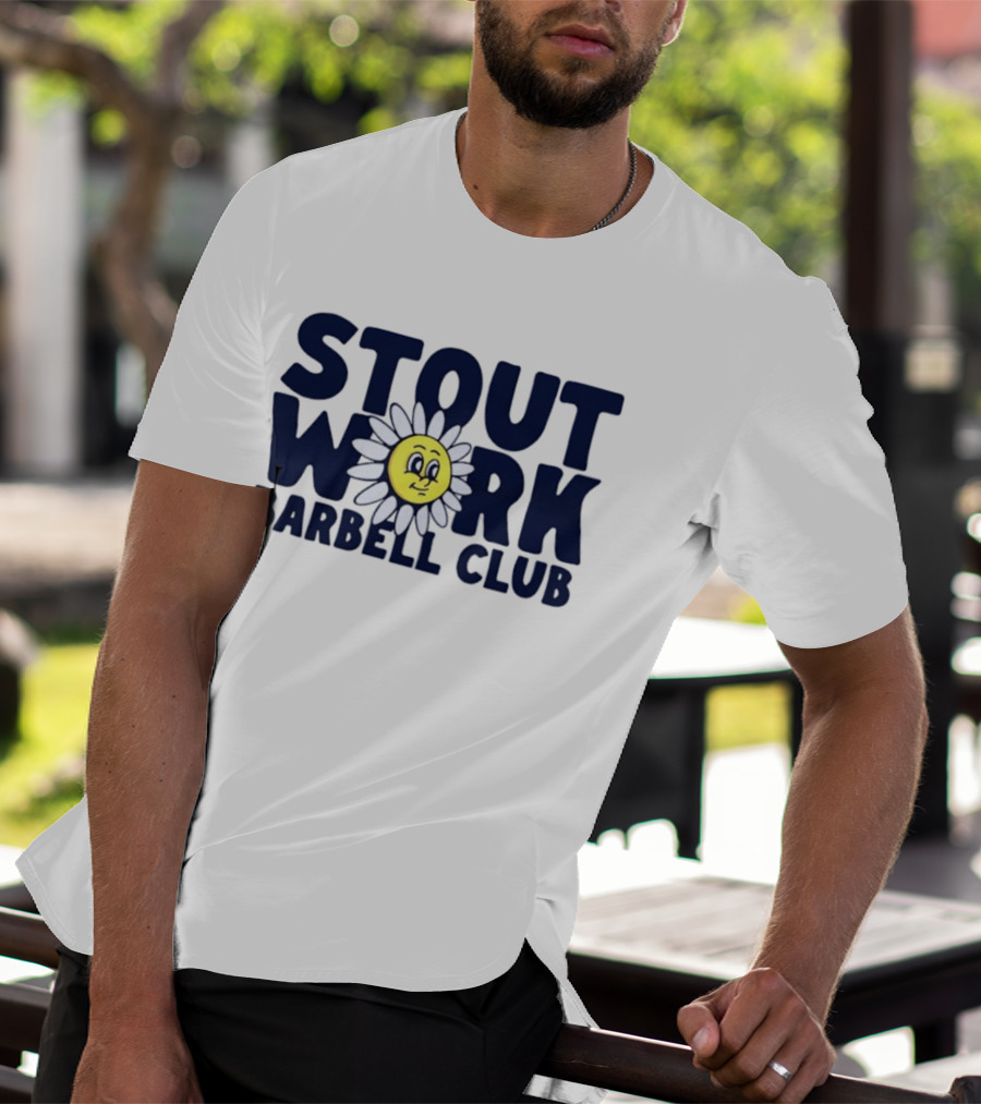 Stout Work Barbell Club Daisy Face Weightlifting Humor T-Shirt