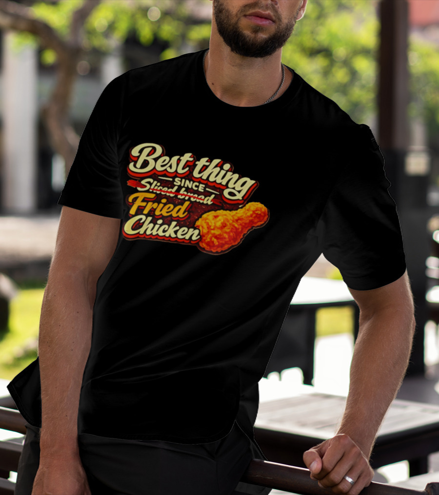 Best Thing Since Sliced Bread Fried Chicken T-Shirt