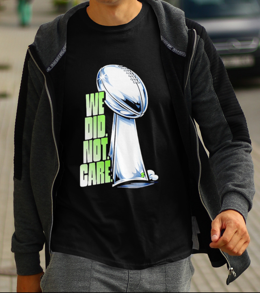 Seattle Champs We Did Not Care Trophy Football T-Shirt