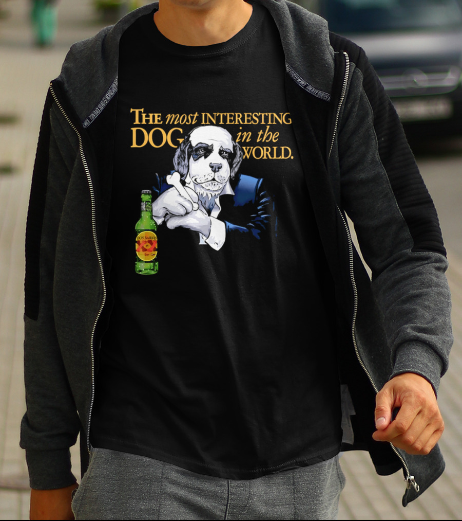 The Most Interesting Dog Beer Bottle World T-Shirt