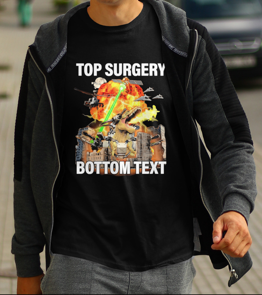 Top Surgery Bottom Text Dinosaur Explosion Helicopters Laser Beams T-Shirt